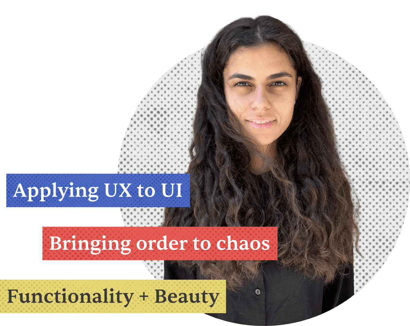 Ilaria Romeo, portrait, with labels reading Applying UX to UI, Bringing order to chaos, and Functionality + Beauty
